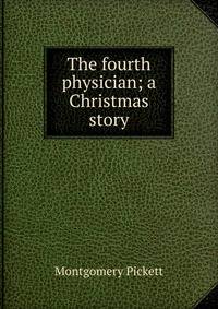 The fourth physician; a Christmas story