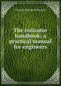 The indicator handbook; a practical manual for engineers