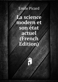 La science modern et son etat actuel (French Edition)