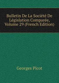 Bulletin De La Societe De Legislation Comparee, Volume 29 (French Edition)