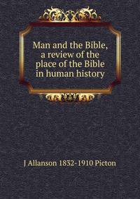 Man and the Bible, a review of the place of the Bible in human history