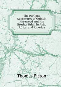 The Perilous Adventures of Quintin Harewood and His Brother Brian in Asia, Africa, and America