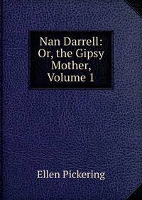 Nan Darrell: Or, the Gipsy Mother, Volume 1