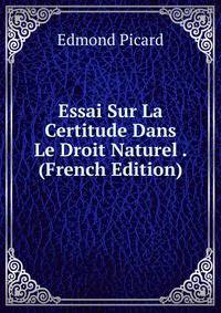 Essai Sur La Certitude Dans Le Droit Naturel . (French Edition)