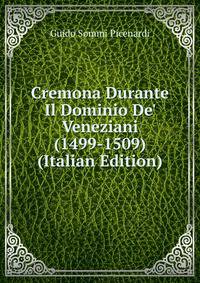 Cremona Durante Il Dominio De' Veneziani (1499-1509) (Italian Edition)