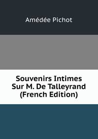 Souvenirs Intimes Sur M. De Talleyrand (French Edition)