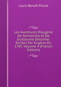 Les Aventures D'eug?ne De Senneville Et De Guillaume Delorme: ?crites Par Eug?ne En 1787, Volume 4 (French Edition)