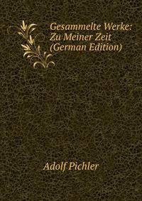 Gesammelte Werke: Zu Meiner Zeit (German Edition)