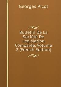 Bulletin De La Societe De Legislation Comparee, Volume 2 (French Edition)