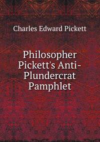 Philosopher Pickett's Anti-Plundercrat Pamphlet
