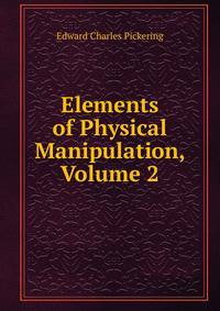 Elements of Physical Manipulation, Volume 2
