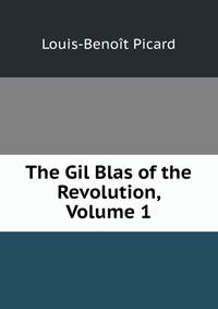 The Gil Blas of the Revolution, Volume 1