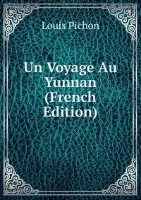 Un Voyage Au Yunnan (French Edition)