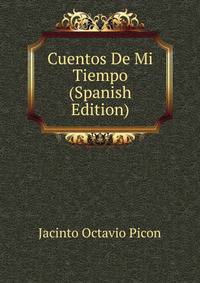 Cuentos De Mi Tiempo (Spanish Edition)