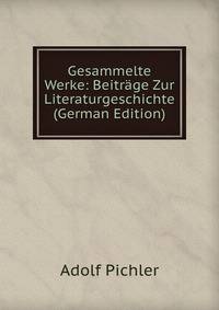 Gesammelte Werke: Beitrage Zur Literaturgeschichte (German Edition)