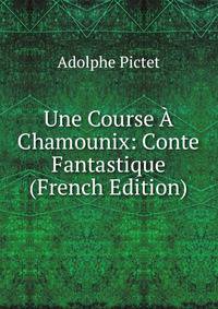 Une Course A Chamounix: Conte Fantastique (French Edition)