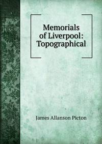 Memorials of Liverpool: Topographical
