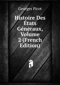 Histoire Des Etats Generaux, Volume 2 (French Edition)
