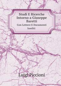 Studi E Ricerche Intorno a Giuseppe Baretti: Con Lettere E Documenti Inediti (Italian Edition)