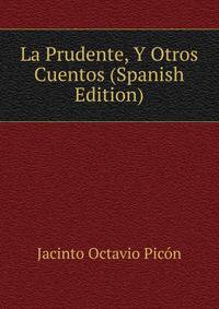 La Prudente, Y Otros Cuentos (Spanish Edition)