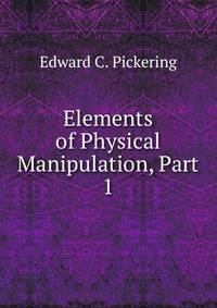 Elements of Physical Manipulation, Part 1