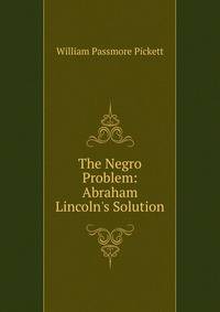 The Negro Problem: Abraham Lincoln's Solution