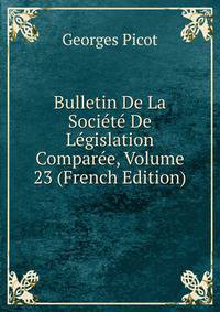 Bulletin De La Societe De Legislation Comparee, Volume 23 (French Edition)