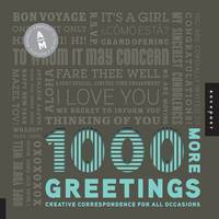 1,000 More Greetings: Creative Correspondence Designed for All Occasions