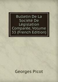 Bulletin De La Societe De Legislation Comparee, Volume 33 (French Edition)