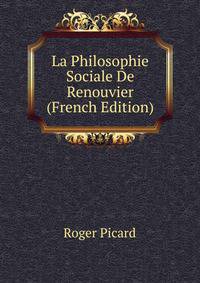 La Philosophie Sociale De Renouvier (French Edition)