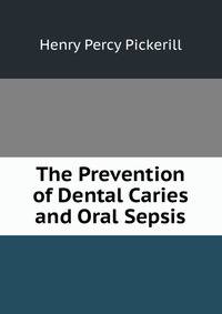 The Prevention of Dental Caries and Oral Sepsis