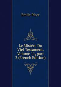 Le Mist?re Du Viel Testament, Volume 11, part 3 (French Edition)