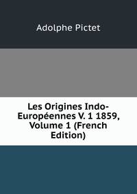 Les Origines Indo-Europeennes V. 1 1859, Volume 1 (French Edition)