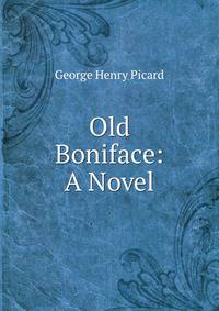Old Boniface: A Novel