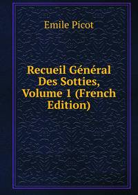 Recueil General Des Sotties, Volume 1 (French Edition)