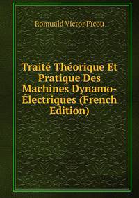 Traite Theorique Et Pratique Des Machines Dynamo-Electriques (French Edition)