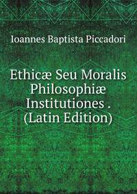 Ethic? Seu Moralis Philosophi? Institutiones . (Latin Edition)