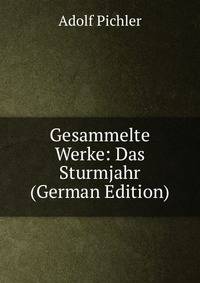 Gesammelte Werke: Das Sturmjahr (German Edition)