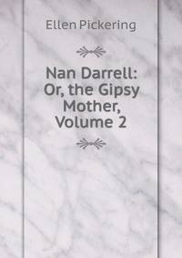 Nan Darrell: Or, the Gipsy Mother, Volume 2
