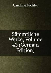 Sammtliche Werke, Volume 43 (German Edition)
