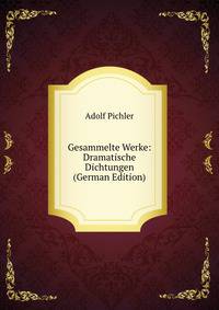 Gesammelte Werke: Dramatische Dichtungen (German Edition)