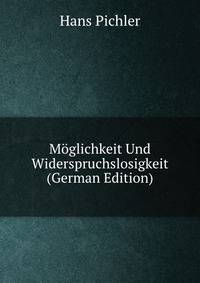 Moglichkeit Und Widerspruchslosigkeit (German Edition)