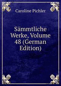 Sammtliche Werke, Volume 48 (German Edition)