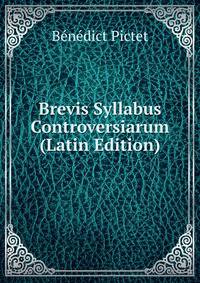 Brevis Syllabus Controversiarum (Latin Edition)