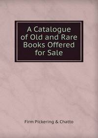 A Catalogue of Old and Rare Books Offered for Sale