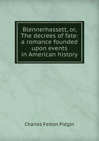 Blennerhassett, or, The decrees of fate: a romance founded upon events in American history