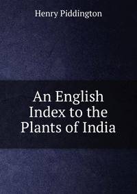 An English Index to the Plants of India