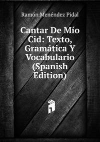 Cantar De M?o Cid: Texto, Gram?tica Y Vocabulario (Spanish Edition)