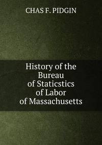 History of the Bureau of Staticstics of Labor of Massachusetts