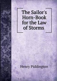 The Sailor's Horn-Book for the Law of Storms .